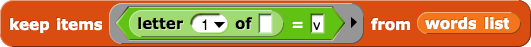 keep items  ((letter(1) of ( )) = (v)) from (words list)