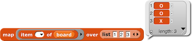 map (item ( ) of (board)) over (list{1, 2, 3}) reporting {O, O, X}