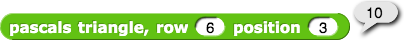 pascals triangle, row: (6) position (3) reporting 10